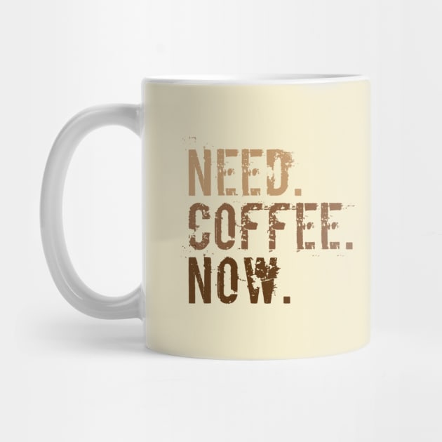 Need. Coffee. Now. by oddmatter